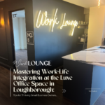 Mastering Work-Life Integration at the Luxe Office Space in Loughborough: Tips for Thriving Small Business Owners 